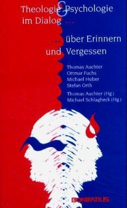 Theologie und Psychologie im Dialog über Erinnern und Vergessen