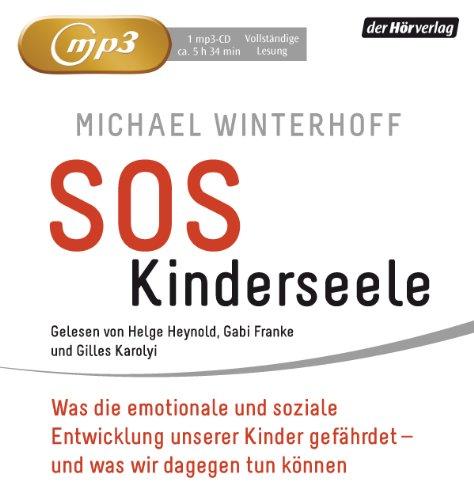 SOS Kinderseele: Was die emotionale und soziale Entwicklung unserer Kinder gefährdet -  - und was wir dagegen tun können