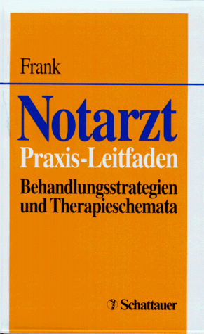 Notarzt. Praxis- Leitfaden. Behandlungsstrategien und Therapieschemata