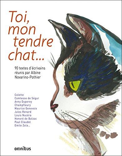 Toi, mon tendre chat... : 90 textes d'écrivains