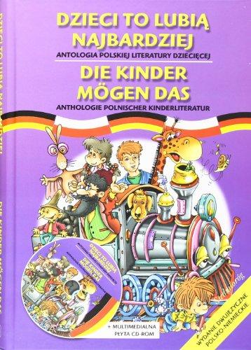 Dzieci to lubia najbardziej Die Kinder mogen das Antologia polskiej literatury dzieciecej Wydanie dwujezyczne