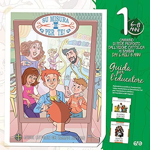 Su misura per te!. Il cammino di fede per i bambini 6/8 anni. Guida per l'educatore (Vol. 1) (Itinerari formativi)