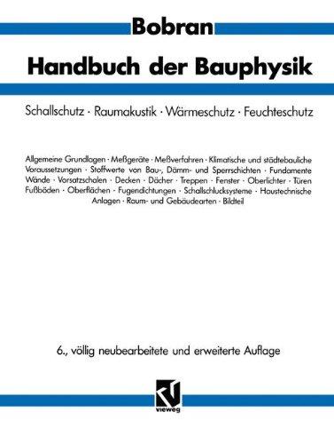 Handbuch der Bauphysik:Berechnungs- Und Konstruktionsunterlagen Für Schallschutz, Raumakustik, Wärmeschutz, Feuchteschutz