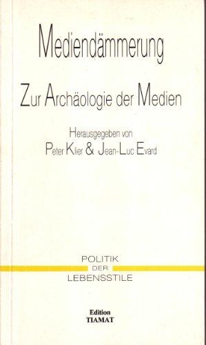 Mediendämmerung. Zur Archäologie der Medien