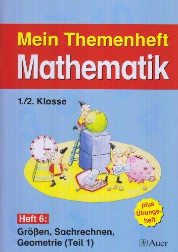 Meine Themenhefte Mathematik 1./2. Klasse, Teil 1 - Sammelwerk: Meine Themenhefte Mathematik / Themenheft 6: Grössen, Sachrechnen, Geometrie (Teil 1)