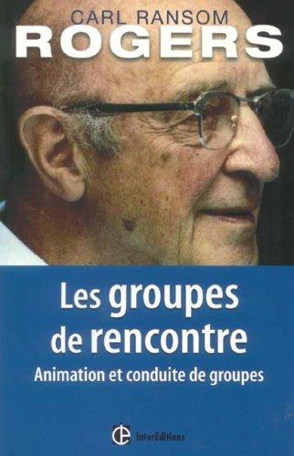 Les groupes de rencontre : animation et conduite de groupes