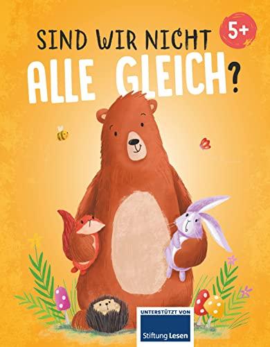 Sind wir nicht alle gleich?: Eine witzige Geschichte über das Gleichsein und Anderssein für Kinder ab 5 Jahren