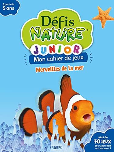 Merveilles de la mer : mon cahier de jeux : plus de 70 jeux pour apprendre en t'amusant !