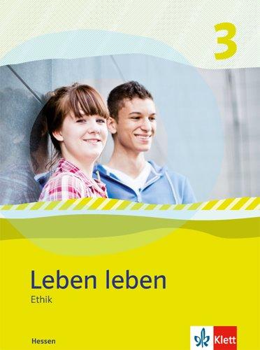 Leben leben - Neubearbeitung / Ethik - Ausgabe für Hessen: Schülerbuch 9.-10. Klasse