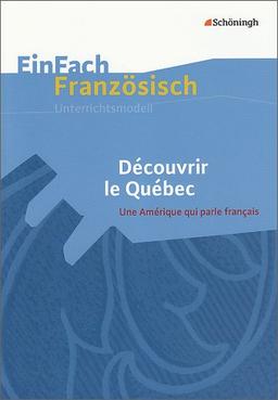 EinFach Französisch Unterrichtsmodelle: Découvrir le Québec - Une Amérique qui parle français