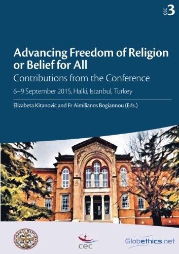 Advancing Freedom of Religion or Belief for All: Contributions from the Conference 6–9 September 2015, Halki, Istanbul, Turkey (Globethics.net CEC, Band 3)