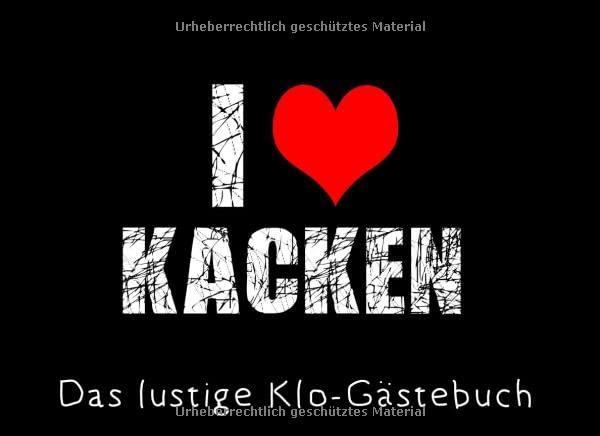 Das Lustige Klo Gästebuch: I Love Kacken Toilettenbuch Lustig Geschenk Einweihungsparty Neue Wohnung / Einzug Ins Neue Haus / Witziges Einweihungsgeschenk Mit Sprüchen Zum Ausfüllen