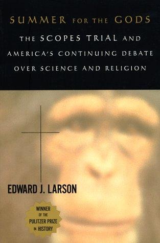 Summer for the Gods: The Scopes Trial and America's Continuing Debate over Science and Religion