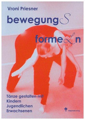 bewegung(s) forme(l) n: Tänze gestalten mit Kindern, Jugendlichen, Erwachsenen