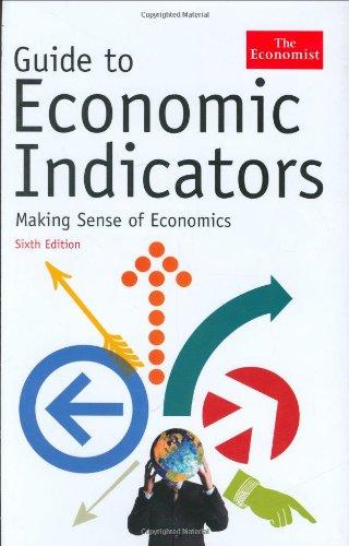 Guide to Economic Indicators: Making Sense of Economics (Economist)