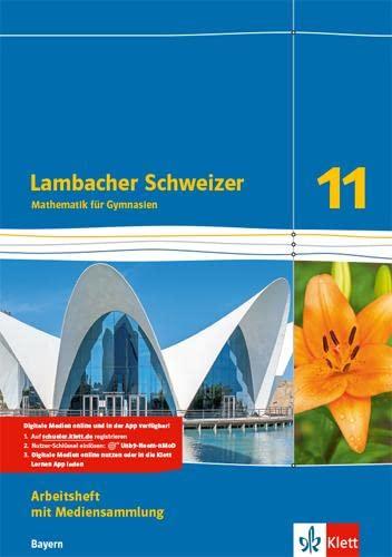 Lambacher Schweizer Mathematik 11. Ausgabe Bayern: Arbeitsheft mit Mediensammlung plus Lösungsheft Klasse 11 (Lambacher Schweizer Mathematik. Ausgabe für Bayern ab 2023)