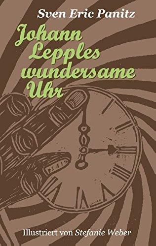 Johann Lepples wundersame Uhr: Märchen