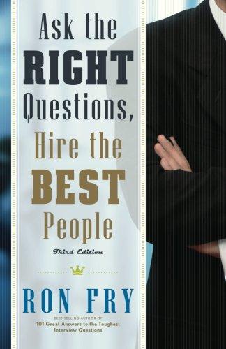 Ask the Right Questions, Hire the Best People