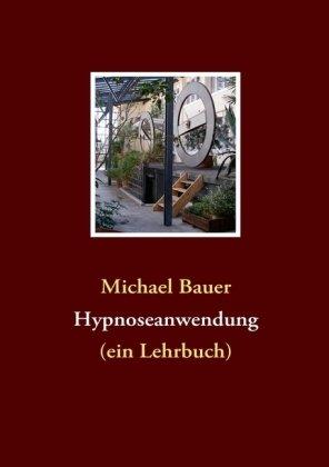 Hypnoseanwendung: (ein Lehrbuch)