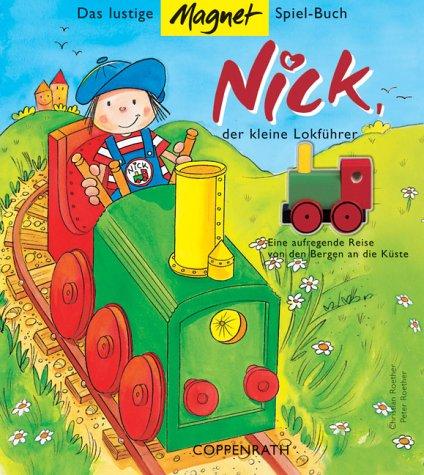 Nick, der kleine Lokführer. Das lustige Magnet-Spiel-Buch. Eine aufregende Reise von den Bergen an die Küste