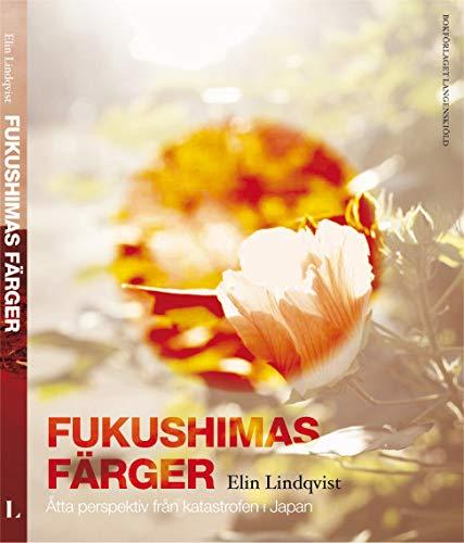 Fukushimas färger : åtta röster om katastrofen i Japan