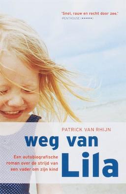 Weg van Lila: een autobiografische roman over de strijd van een vader om zijn kind