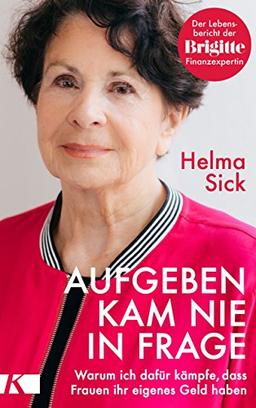 Aufgeben kam nie in Frage: Warum ich dafür kämpfe, dass Frauen ihr eigenes Geld haben. Der Lebensbericht der Brigitte-Finanzexpertin