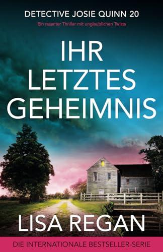 Ihr letztes Geheimnis: Ein rasanter Thriller mit unglaublichen Twists (Detective Josie Quinn, Band 20)