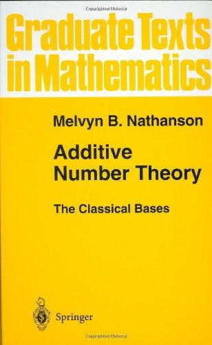 Additive Number Theory The Classical Bases (Graduate Texts in Mathematics)