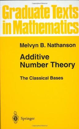 Additive Number Theory The Classical Bases (Graduate Texts in Mathematics)