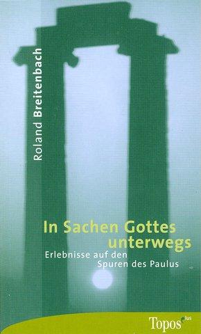 In Sachen Gottes unterwegs: Erlebnisse auf den Spuren des Paulus