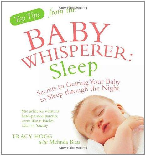 Top Tips from the Baby Whisperer: Sleep: Secrets to Getting Your Baby to Sleep through the Night