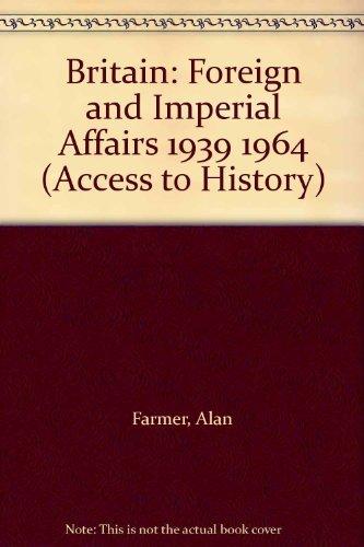 Britain: Foreign and Imperial Affairs 1939 1964 (Access to History)