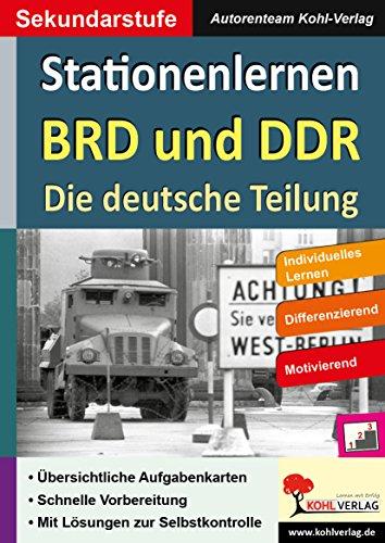 Stationenlernen BRD und DDR / Die deutsche Teilung: Kopiervorlagen zum Einsatz in der Sekundarstufe