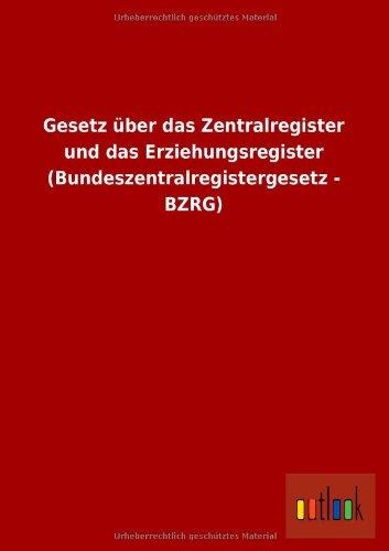 Gesetz über das Zentralregister und das Erziehungsregister (Bundeszentralregistergesetz - BZRG)