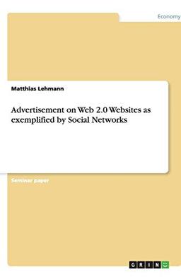 Advertisement on Web 2.0 Websites as exemplified by Social Networks