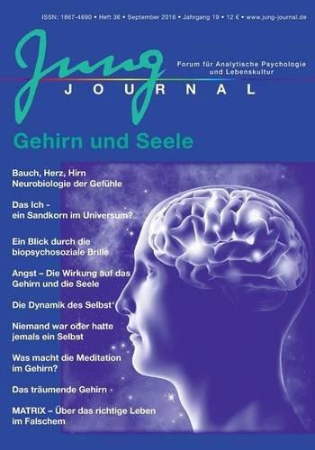 Jung Journal Heft 36: Gehirn und Seele: Forum für Analytische Psychologie und Lebenskultur