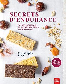 Secrets d'endurance : barres, boissons et autres recettes pour sportifs : 100 % veggie