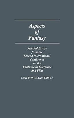 Aspects of Fantasy: Selected Essays from the Second International Conference on the Fantastic in Literature and Film (Contributions to the Study of Science Fiction and Fantasy, Band 19)