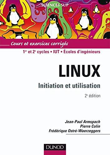 Linux : initiation et utilisation : 1er et 2e cycles, IUT, écoles d'ingénieurs