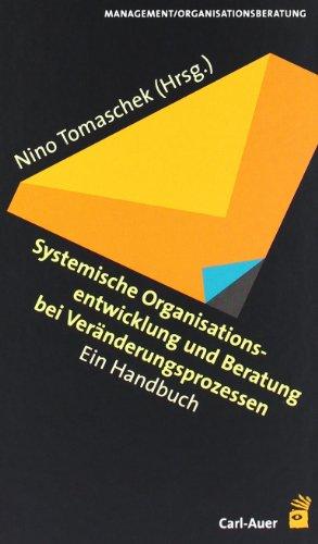 Systemische Organisationsentwicklung und Beratung bei Veränderungsprozessen: Ein Handbuch