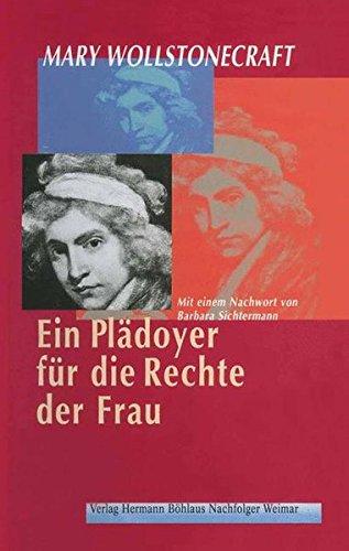 Ein Plädoyer für die Rechte der Frau: Aus dem Englischen übertragen von Irmgard HölscherMit einem Nachwort von Barbara Sichtermann