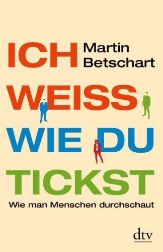 Ich weiß, wie du tickst: Wie man Menschen durchschaut