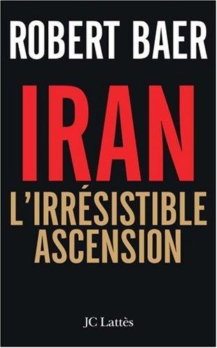 Iran, l'irrésistible ascension