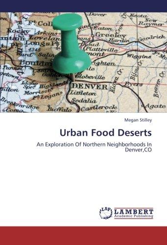 Urban Food Deserts: An Exploration Of Northern Neighborhoods In Denver,CO