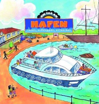 Am Hafen: Lesen, aufklappen, entdecken (Ein Tag)