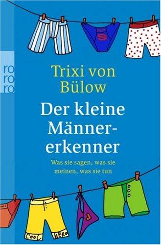 Der kleine Männererkenner: Was sie sagen, was sie meinen, was sie tun