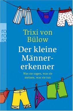 Der kleine Männererkenner: Was sie sagen, was sie meinen, was sie tun