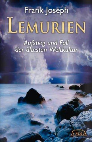 LEMURIEN. Aufstieg und Fall der ältesten Weltkultur