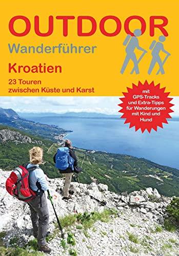 Kroatien: 23 Touren zwischen Küste und Karst (Outdoor Regional Wanderführer)